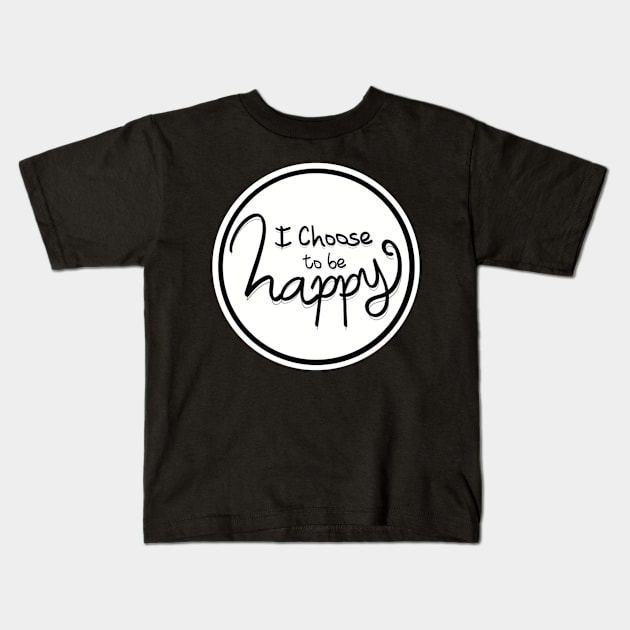 I choose to be happy Kids T-Shirt by Talu art